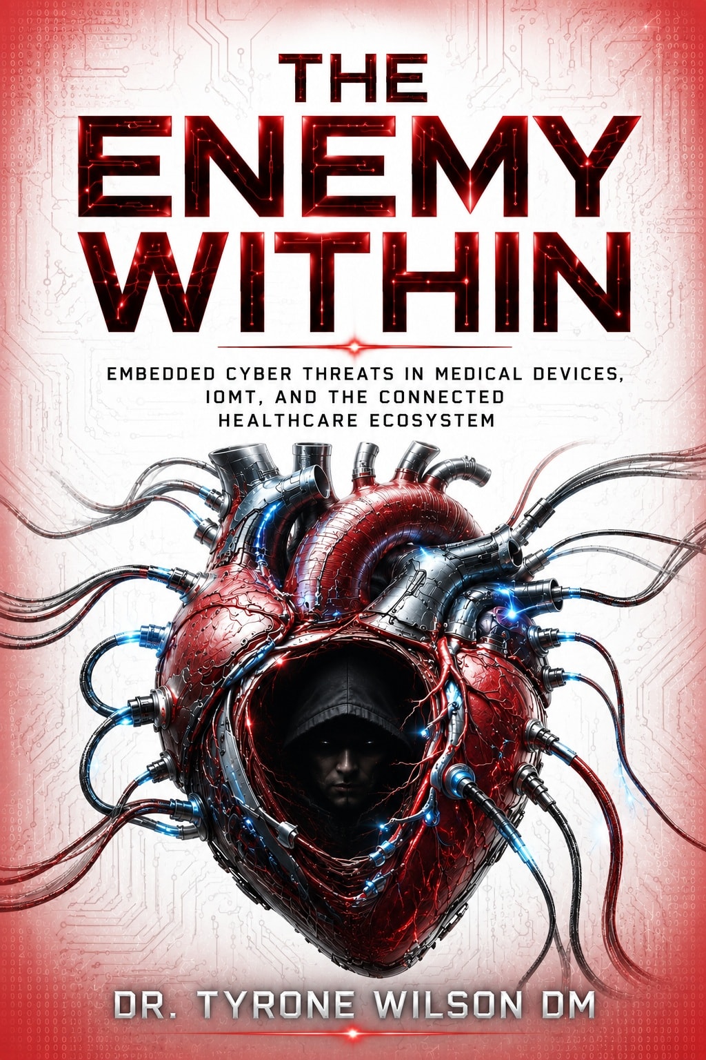 The Enemy Within: Embedded Cyber Threats in Medical Devices, IoMT, and the Connected Healthcare Ecosystem